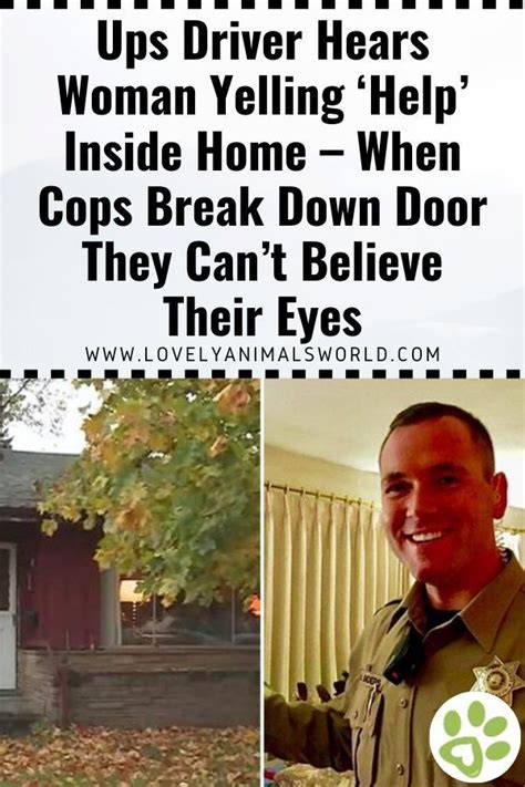 Ups Driver Hears Woman Yelling Help Inside Home When Cops Break Down Door They Cant Believe