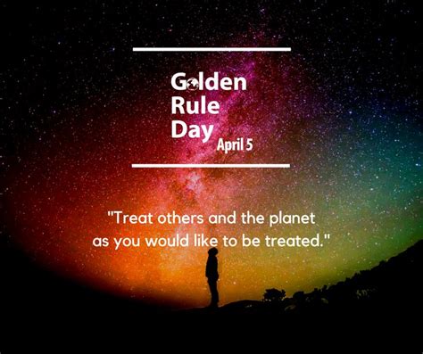 golden rule day april 5 quote “treat others and the planet as you would like to be treated