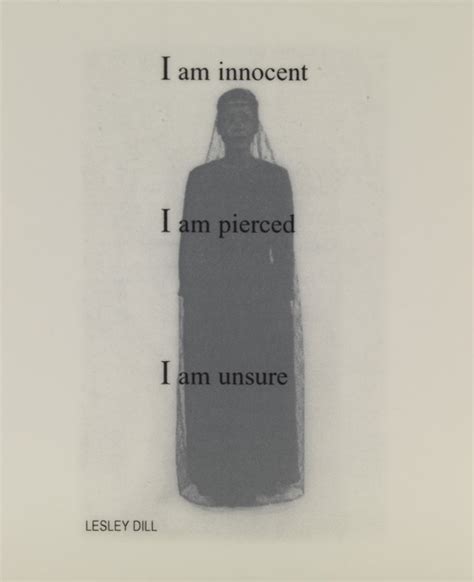 Lesley Dill I Am Innocent I Am Pierced I Am Unsure From Interviews