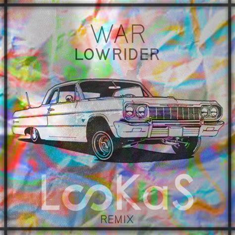 War Low Rider Lookas Remix Listen To Music