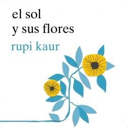 1,502,818 likes · 45,751 talking about this. Descargar El sol y sus flores - Rupi Kaur | Planeta de Libros PDF EPUB