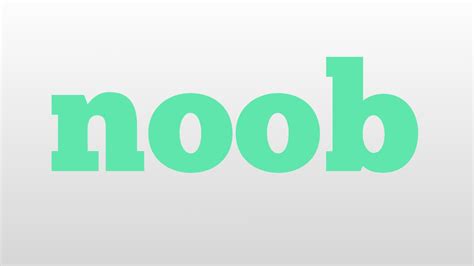 Noob Meaning And Pronunciation Youtube
