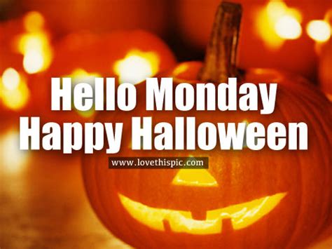 Hello Monday Happy Halloween Pictures Photos And Images For Facebook