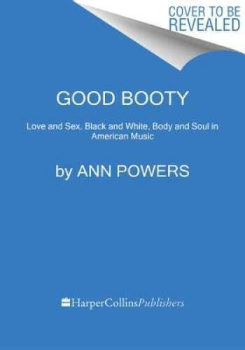 Good Booty Love And Sex Black And White Body And Soul In America