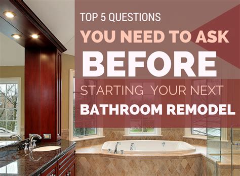 Top 5 Questions You Need To Ask Before Starting Your Next Bathroom Remodel Culbert