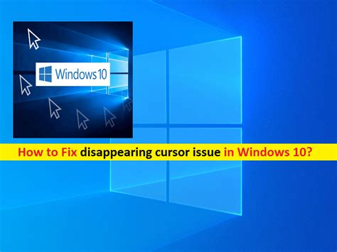 How To Fix Disappearing Cursor Windows Easy Guide Techs Gizmos