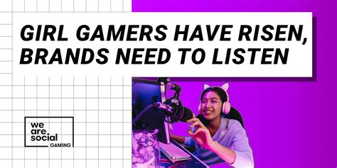 Girl Gamers Have Risen Brands Need To Listen We Are Social Uk