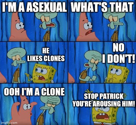 Stop It Patrick Youre Scaring Him Imgflip