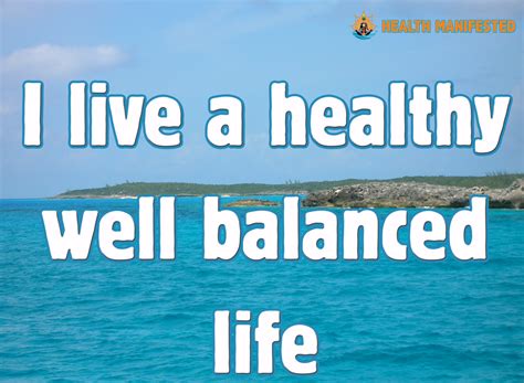 I Live A Healthy Well Balanced Life Health Manifested Healthy