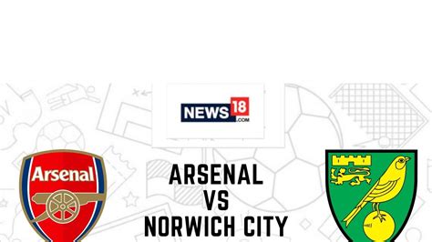 Premier League Arsenal Vs Norwich City Live Streaming When And Where