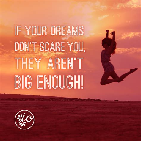 If Your Dreams Don T Scare You Quote If Your Dreams Dont Scare You