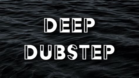 Deep Dubstep Mix Youtube