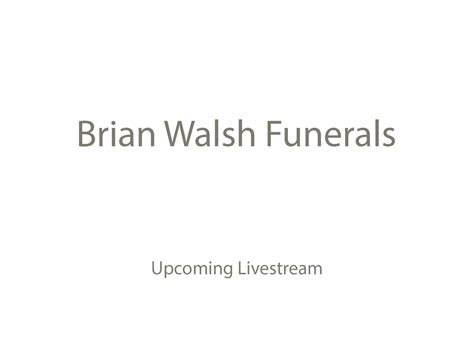 Brian Walsh Funerals Live Stream