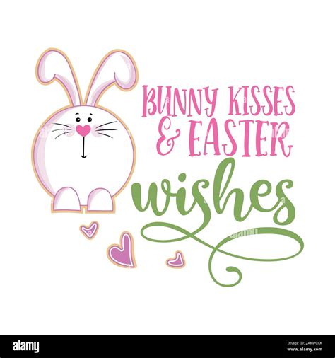 Bunny Kisses And Easter Wishes Cute Bunny Saying Funny Calligraphy