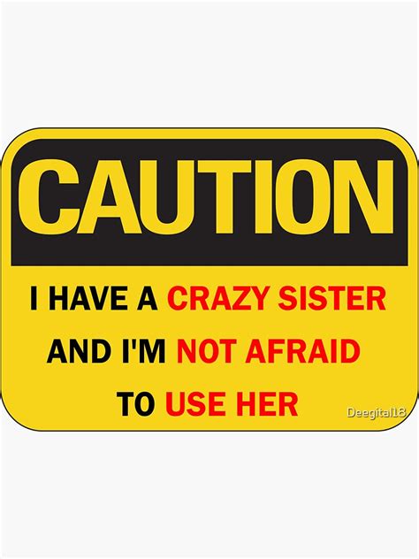Back Off I Have A Crazy Sister And Im Not Afraid To Use Her Funny Caution Warning Sign Black