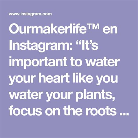 ourmakerlife™ en instagram “it s important to water your heart like you water your plants