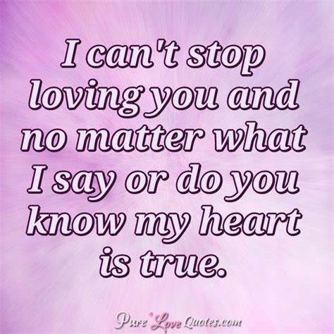 love quotes from cant stop loving you pure love quotes love quotes