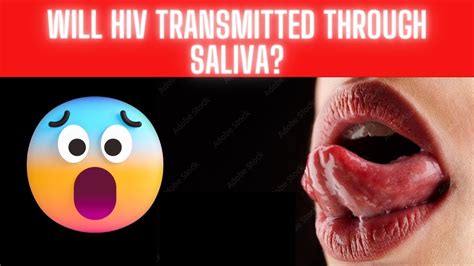 Will HIV Transmitted Through Saliva YouTube