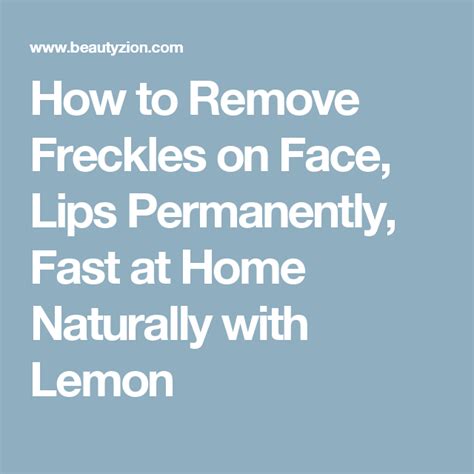 How To Remove Freckles On Face Lips Permanently Fast At Home Naturally With Lemon Freckle