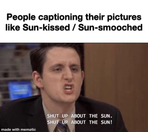 People Captioning Their Pictures Like Sun Kissed Sun Smooched Shut Up