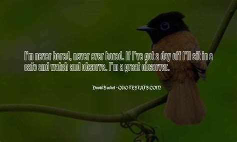 Top 38 I Never Get Bored With You Quotes Famous Quotes And Sayings About