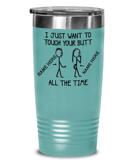 I Just Want To Touch Your Butt All The Time Tumbler