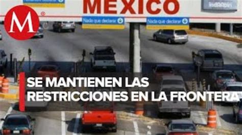 Cierre Parcial De Frontera México Eu Se Extiende Hasta El 21 De