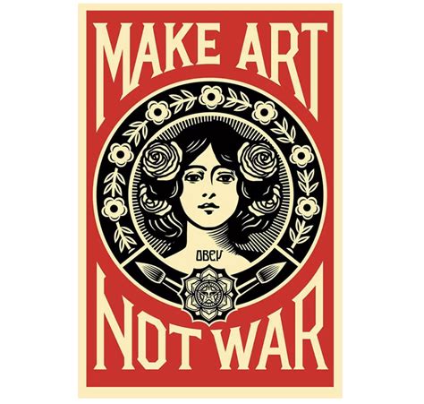 Make Art Not War Shepard Fairey The Contemporary