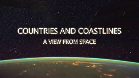 The View From Space Earths Countries And Coastlines Youtube