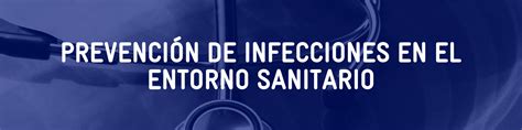 Prevención De Infecciones En El Entorno Sanitario Isid