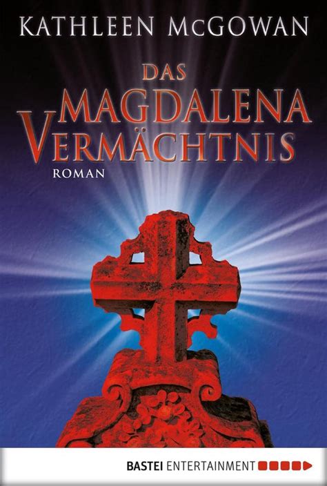 Das Magdalena Vermächtnis Roman Ebook Kathleen Mcgowan