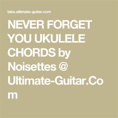 noisettes never forget you ukulele