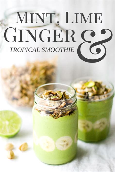 Mint Lime And Ginger Tropical Smoothie The Wholesome Fork Recipe
