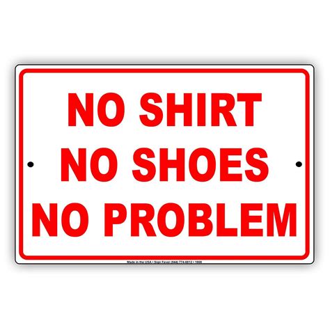 No Shirt No Shoes No Problem Party Gag Jokes Funny Meme Notice Aluminum