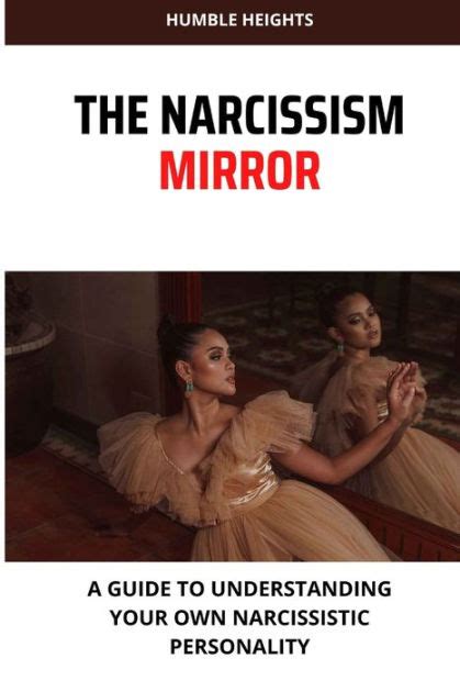 THE NARCISSISM MIRROR A Guide To Understanding Your Own Narcissistic
