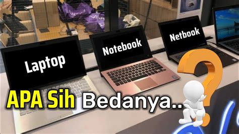 Perbedaan Laptop Notebook Dan Netbook The Difference Between Laptop