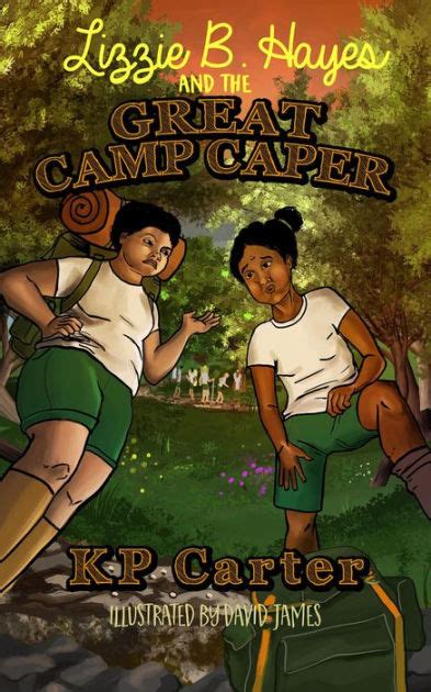 Lizzie B Hayes And The Great Camp Caper By Kathryn P Carter