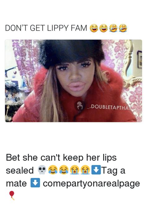 Dont Get Lippy Fam Doubletapthat Bet She Cant Keep Her Lips Sealed 💀😂
