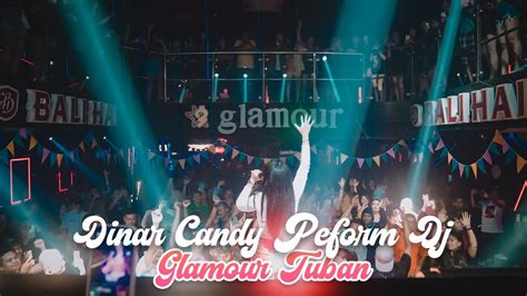 Dinar Candy Perform Dj Di Glamour Tuban Saweran Di Jawa Timur Is The Bestt Youtube