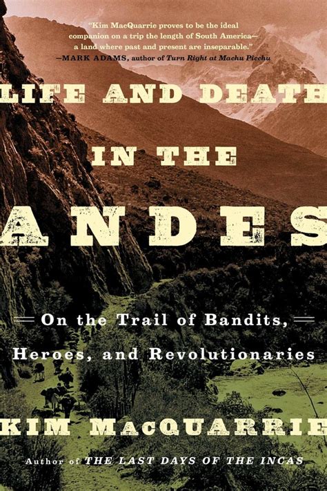 Life And Death In The Andes Ebook By Kim Macquarrie Official