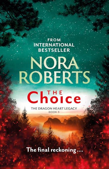 The Choice The Dragon Heart Legacy Book 3 By Nora Roberts Books