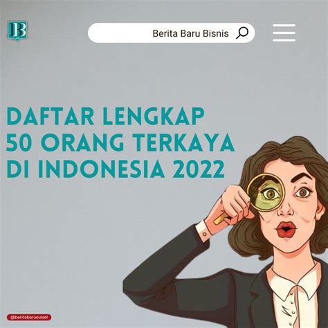 daftar lengkap 50 orang terkaya di indonesia tahun 2022 sulawesi selatan