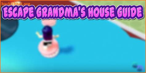 Guide For Grandma S House Adventures Game O‍b‍b‍y‍ Hacks Tips Hints And Cheats Hack