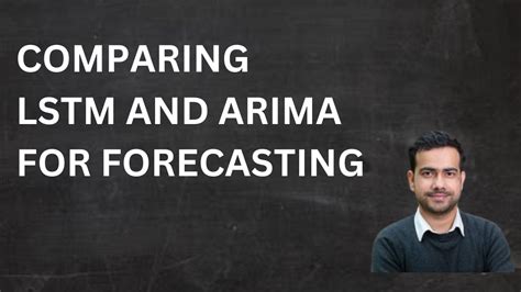 Comparing Lstm And Arima For Forecasting When To Use What Youtube
