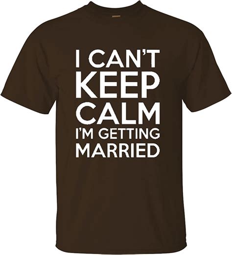 Ym Wear Adult I Cant Keep Calm Im Getting Married T Shirt Funny Shirts For
