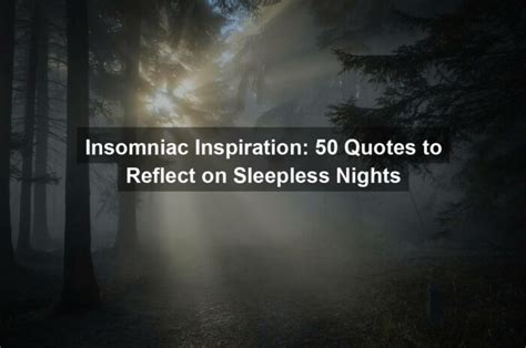 Insomniac Inspiration 50 Quotes To Reflect On Sleepless Nights Quotekind