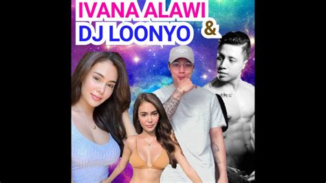 IVANA ALAWI AND DJ LOONYO YouTube