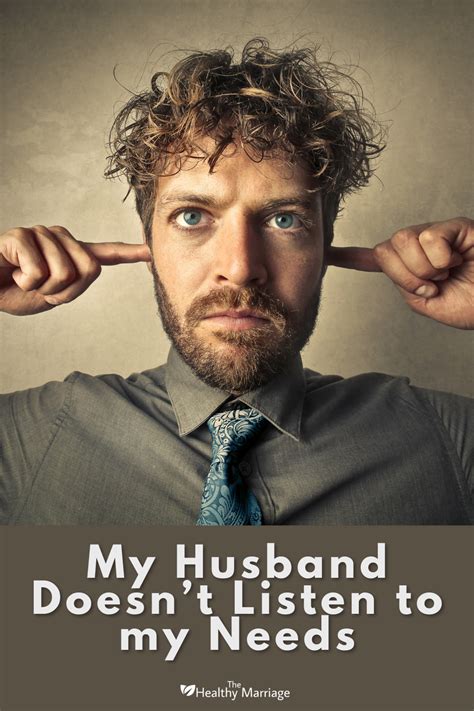 My Husband Doesn’t Listen To My Needs What Can I Do The Healthy Marriage