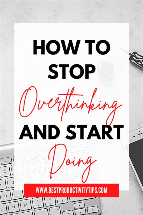 How To Stop Overthinking And Start Doing Overthinking Getting Things Done Trust Yourself