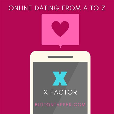 online dating from a to z examining the x factor online dating